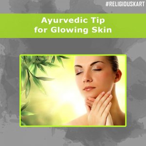Ayurvedic tip for glowing skin