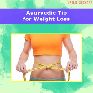 Ayurvedic tip for weight loss