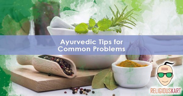 Ayurvedic Tips